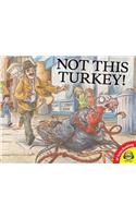 Not This Turkey!