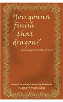 You Gonna Finish That Dragon?