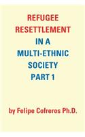 Refugee Resettlement in a Multi-Ethnic Society Part 1 by Felipe Cofreros Ph.D.