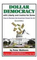 Dollar Democracy: With Liberty and Justice for Some; How to Reclaim the American Dream for All