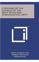 A History of the Church of the Holy Sepulchre, Northampton (1897)