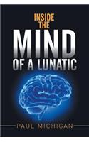Inside the Mind of a Lunatic