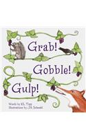 Grab! Gobble! Gulp!