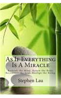 As If Everything Is A Miracle: Rethink Your Mind, Renew Your Body, Reconnect Your Soul, Realign Your Being(English)
