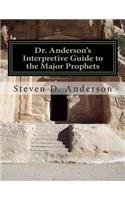 Dr. Anderson's Interpretive Guide to the Major Prophets