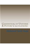 Generation of Universe & Future Calculations
