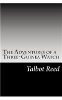 The Adventures of a Three-Guinea Watch