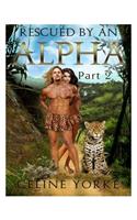 Rescued By An Alpha Part Two: (Rescued by an Alpha)