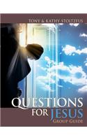 Questions for Jesus Group Guide: Conversational Prayer for Groups around Your Deepest Desires