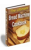The Ultimate Bread Machine Cookbook