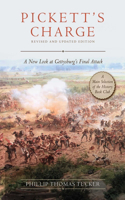 Pickett's Charge: Revised and Updated: A New Look at Gettysburg's Final Attack