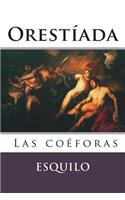 Las Coeforas (Orestiada - Obra II): (2 Orestiada)