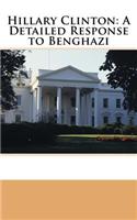 Hillary Clinton: A Detailed Response to Benghazi