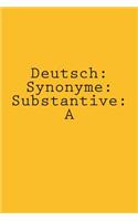 Deutsch: Synonyme: Substantive: A