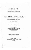 sermon delivered at Plymouth, at the funeral of Rev. James Kendall, D.D.