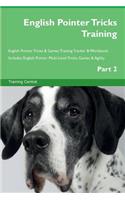 English Pointer Tricks Training English Pointer Tricks & Games Training Tracker & Workbook. Includes: English Pointer Multi-Level Tricks, Games & Agility. Part 2