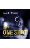 With One Shot Lib/E: Family Murder and a Search for Justice
