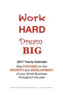 Work Hard Dream Big 2017 Small Business Calendar