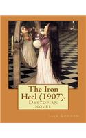 Iron Heel (1907). By: Jack London: The Iron Heel is a dystopian novel by American writer Jack London, first published in 1908.(English)