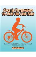 Jake Is Determined to Ride His New Bike