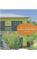 House for My Mother: Architects Build for Their Families: Architects Build for Their Families