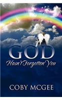 God Hasn't Forgotten You