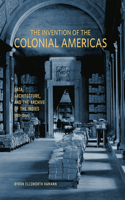 The Invention of the Colonial Americas