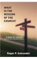 What Is the Mission of the Church?: A Guide for Catholics