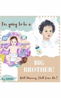 Iâ€™m Going To Be A Big Brother : Will Mummy Still Love Me?