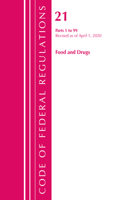 Code of Federal Regulations, Title 21 Food and Drugs 1-99, Revised as of April 1, 2020: (Code of Federal Regulations, Title 21 Food and Drugs)