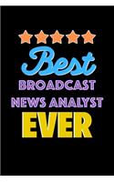 Best Broadcast News Analyst Evers Notebook - Broadcast News Analyst Funny Gift