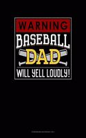 Warning! Baseball Dad Will Yell Loudly!