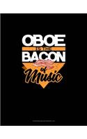 Oboe Is the Bacon Of Music