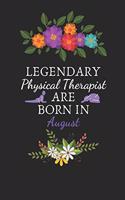 Legendary Physical Therapist are Born in August: Physical Therapist Birthday Gifts, Therapist journal, Therapist Appreciation gifts, Gifts for Medical Physical Therapists