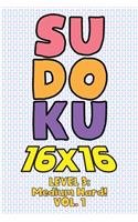 Sudoku 16 x 16 Level 3: Medium Hard! Vol. 1: Play 16x16 Grid Sudoku Medium Hard Level Volume 1-40 Solve Number Puzzles Become A Sudoku Expert On The Road Paper Logic Games 