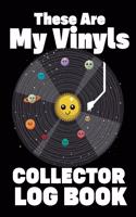 These Are My Vinyls Collector Log Book