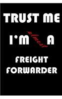 Trust Me I'm Almost Freight forwarder
