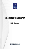 Brick Dust and Bones