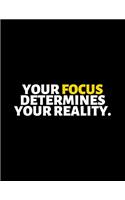 Your Focus Determine Your Reality: lined professional notebook/Journal. A perfect inspirational gifts for friends and coworkers under 20 dollars: Amazing Notebook/Journal/Workbook - P