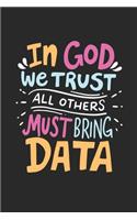 In God We Trust All Others Must Bring Data