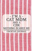 I'm a Cat Mom and a CSR Nothing Scares Me Cocktail Journal