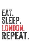 Eat Sleep London Repeat UK United Kingdom Great Britain British Notebook City Gift