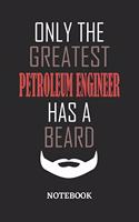 Only The Greatest Petroleum Engineer Has A Beard Notebook: 6x9 inches - 110 ruled, lined pages - Greatest Passionate Office Job Journal Utility - Gift, Present Idea