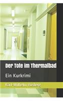 Der Tote im Thermalbad: Ein Kurkrimi