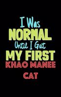 I Was Normal Until I Got My First Khao Manee Cat Notebook - Khao Manee Cat Lovers and Animals Owners