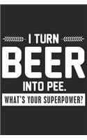 I turn beer into pee what's your superpower