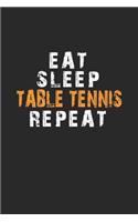 Eat Sleep Table tennis Repeat Notebook