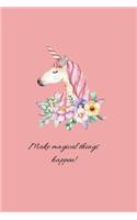 Unicorn Make Magical Things Happen Journal