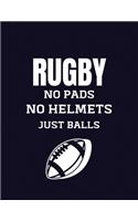 Rugby no pads no helmets just balls: Rugby Journal for sport Notebook 110 pages 8.5x11 inches - Gift for rugby players men and woman- ball sport book