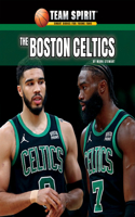 The Boston Celtics: (Team Spirit: Basketball (Third Edition))